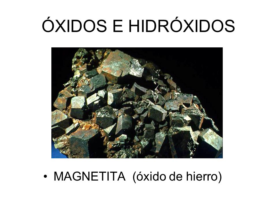ÓXIDOS E HIDRÓXIDOS MAGNETITA (óxido de hierro)