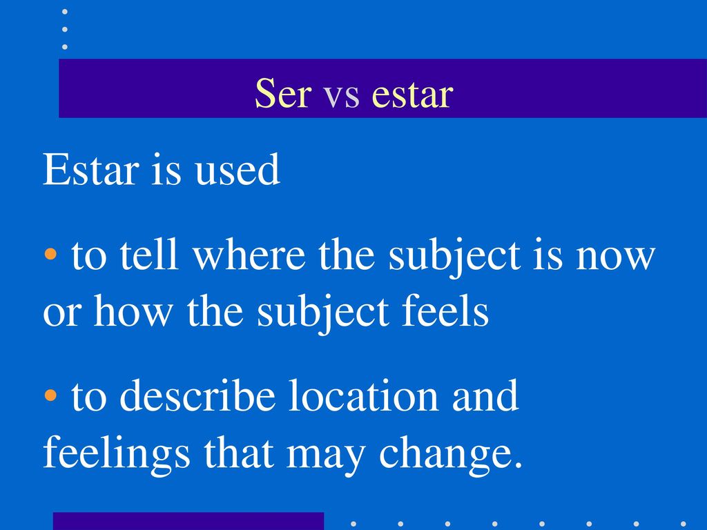 to tell where the subject is now or how the subject feels