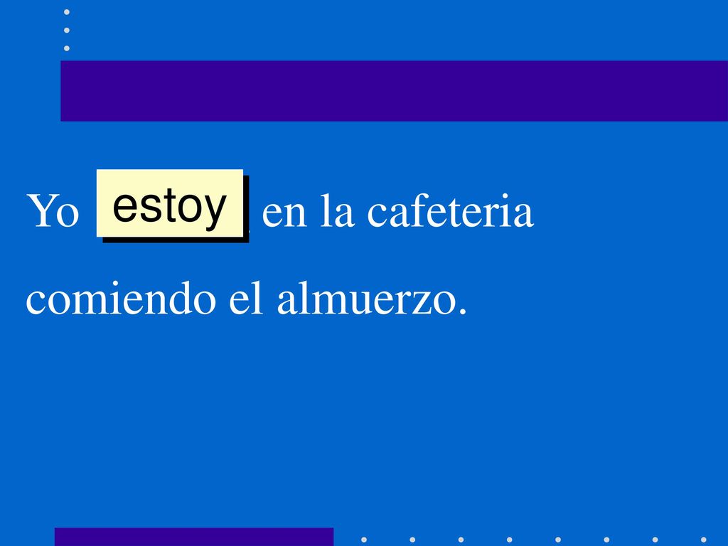 estoy Yo ______ en la cafeteria comiendo el almuerzo.