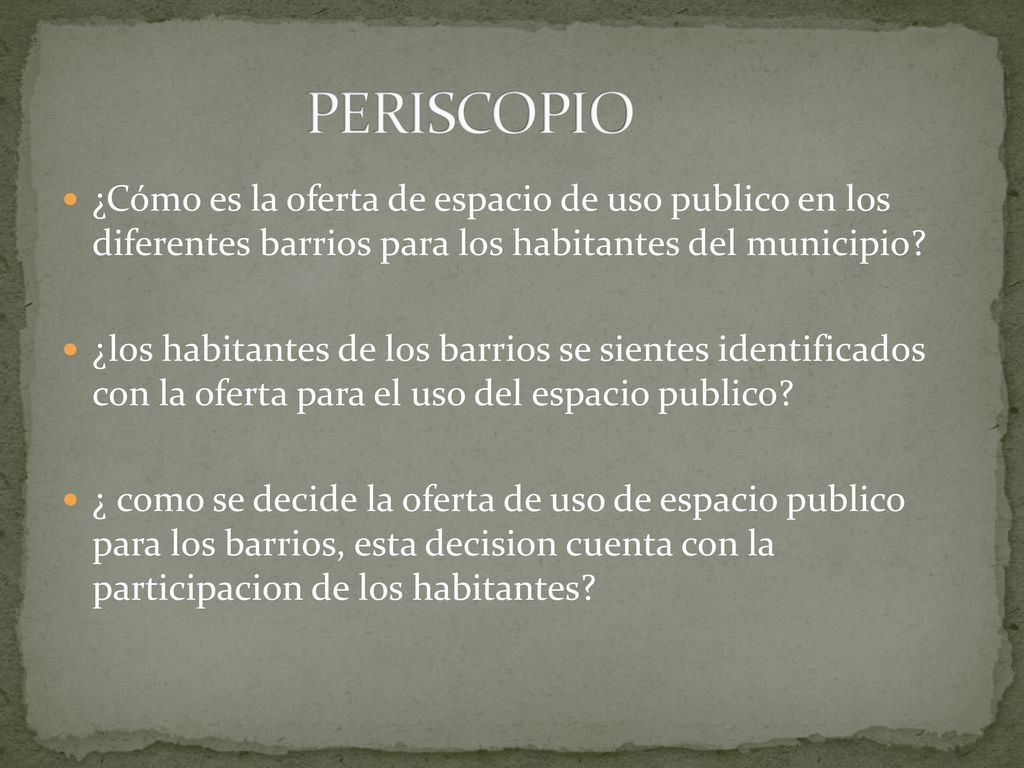 PERISCOPIO ¿Cómo es la oferta de espacio de uso publico en los diferentes barrios para los habitantes del municipio
