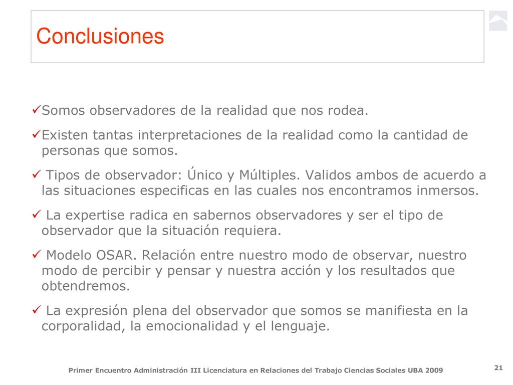 Conclusiones Somos observadores de la realidad que nos rodea.