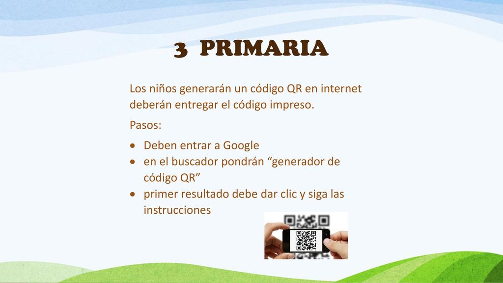 3 PRIMARIA Los niños generarán un código QR en internet deberán entregar el código impreso. Pasos: