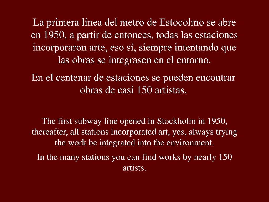 In the many stations you can find works by nearly 150 artists.