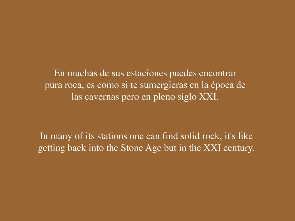 En muchas de sus estaciones puedes encontrar pura roca, es como si te sumergieras en la época de las cavernas pero en pleno siglo XXI.
