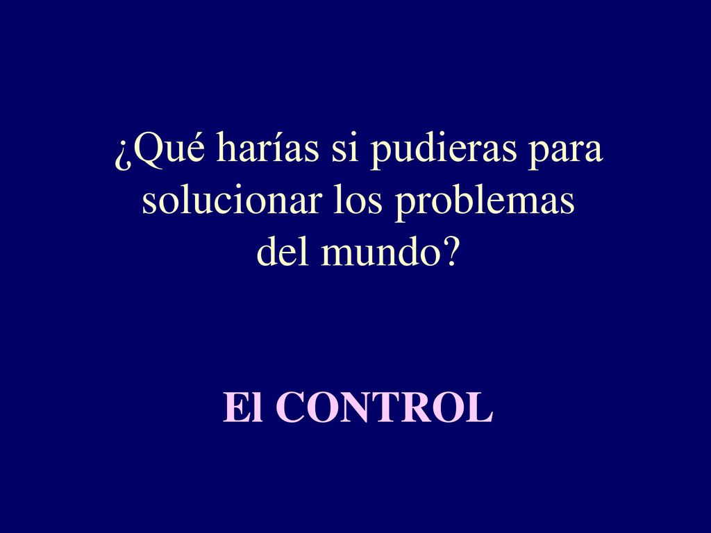 ¿Qué harías si pudieras para solucionar los problemas del mundo