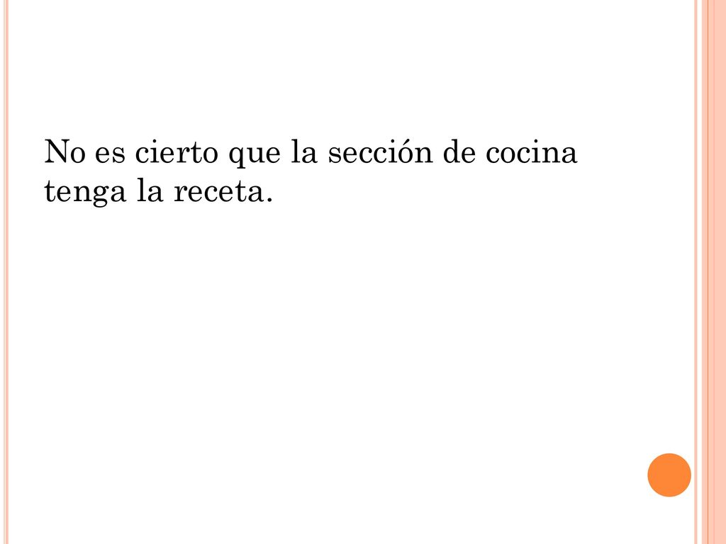 No es cierto que la sección de cocina tenga la receta.