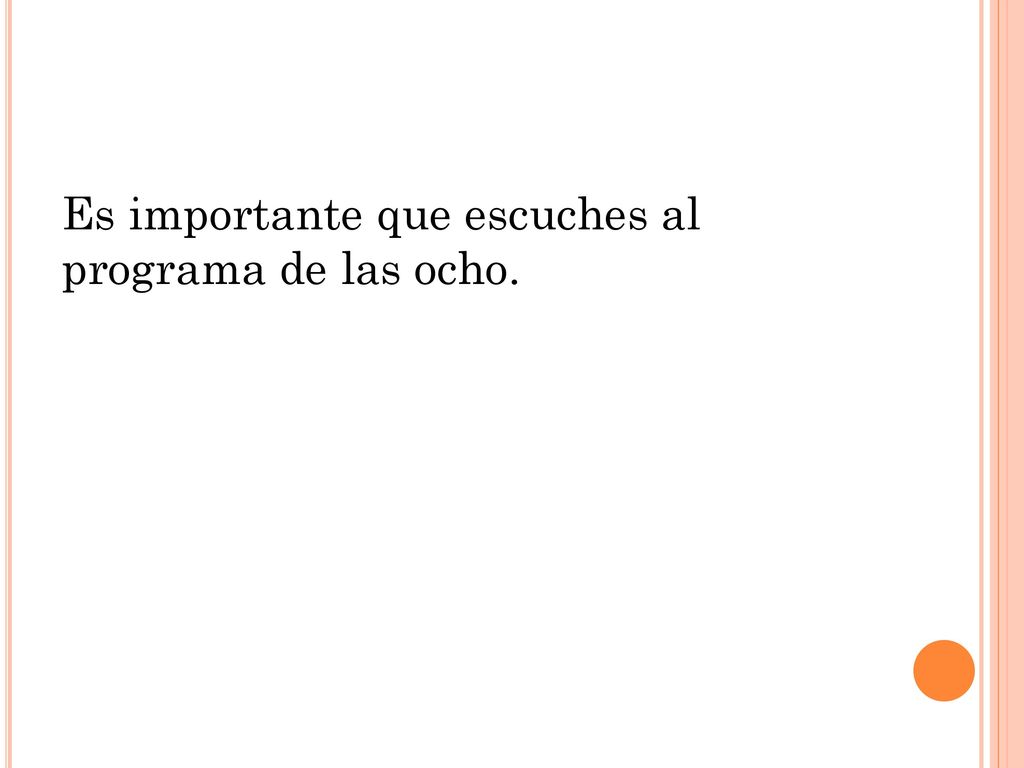 Es importante que escuches al programa de las ocho.