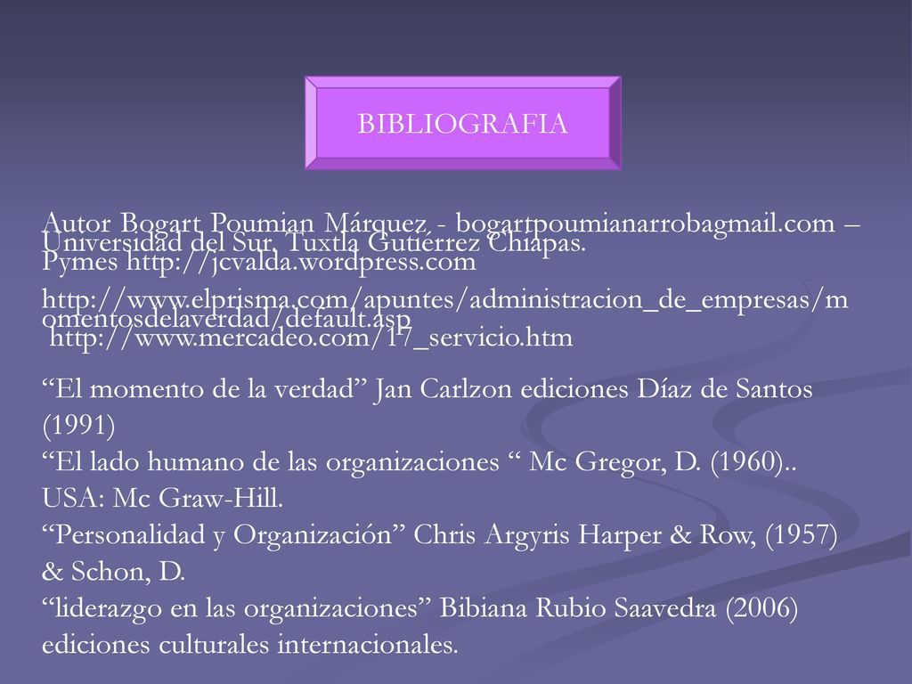 BIBLIOGRAFIA Autor Bogart Poumian Márquez - bogartpoumianarrobagmail.com – Universidad del Sur. Tuxtla Gutiérrez Chiapas.