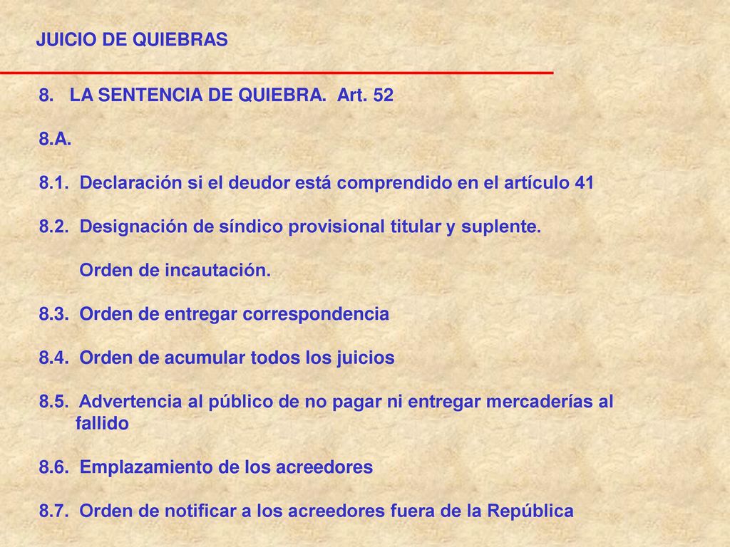 JUICIO DE QUIEBRAS 8. LA SENTENCIA DE QUIEBRA. Art A Declaración si el deudor está comprendido en el artículo 41.