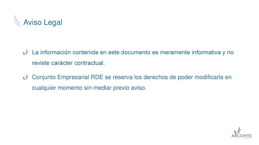 Aviso Legal La información contenida en este documento es meramente informativa y no reviste carácter contractual.