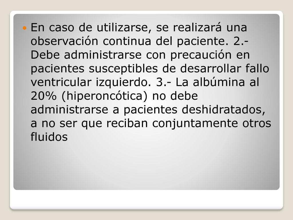 En caso de utilizarse, se realizará una observación continua del paciente.