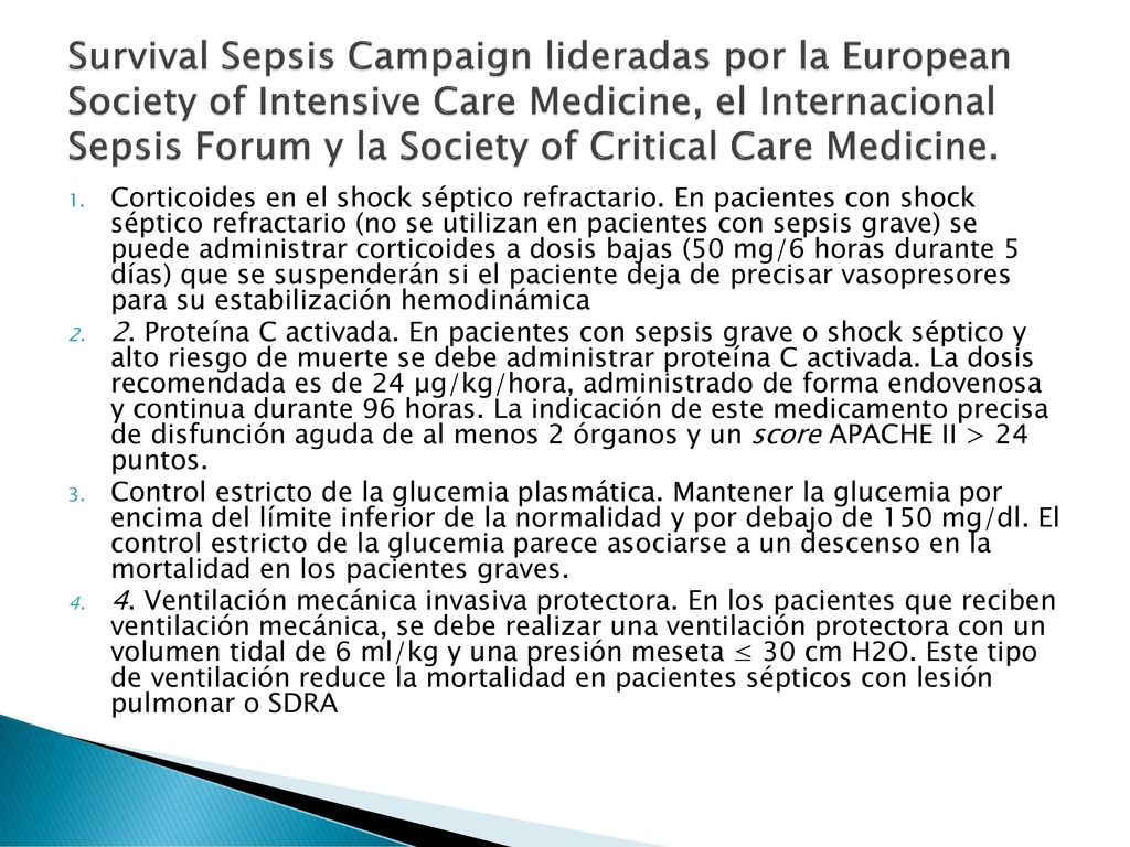 Survival Sepsis Campaign lideradas por la European Society of Intensive Care Medicine, el Internacional Sepsis Forum y la Society of Critical Care Medicine.