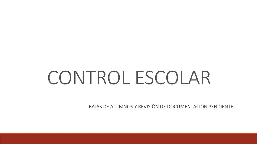 CONTROL ESCOLAR BAJAS DE ALUMNOS Y REVISIÓN DE DOCUMENTACIÓN PENDIENTE