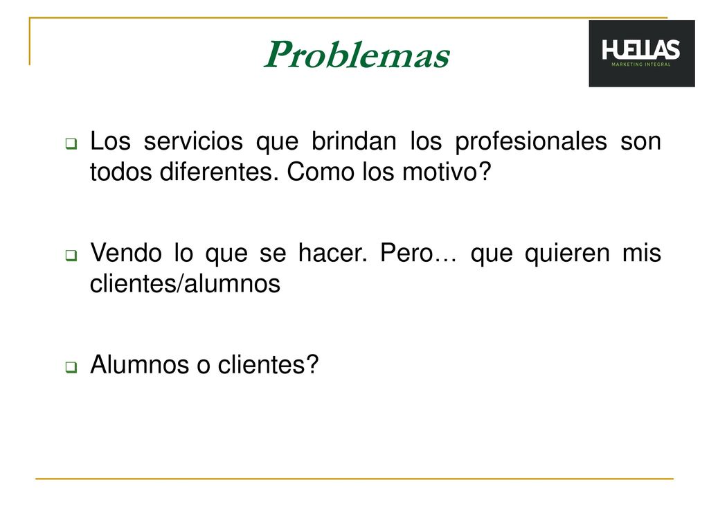 Problemas Los servicios que brindan los profesionales son todos diferentes. Como los motivo