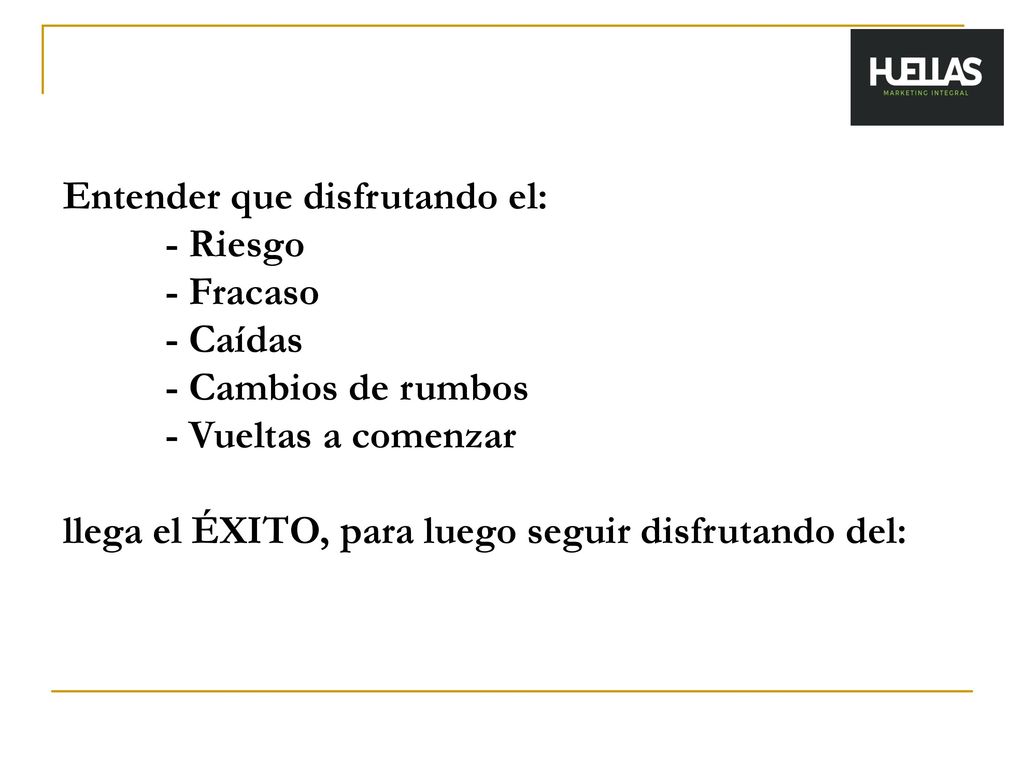 Entender que disfrutando el:. - Riesgo. - Fracaso. - Caídas