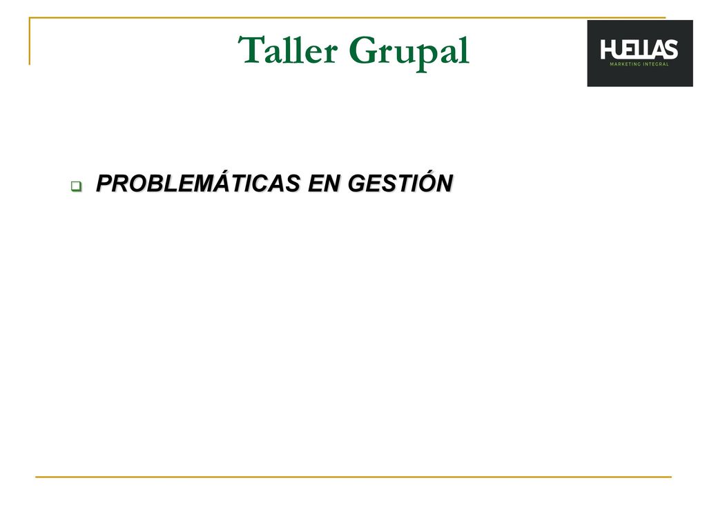 Taller Grupal PROBLEMÁTICAS EN GESTIÓN Alumnos – Profesores - Gestores