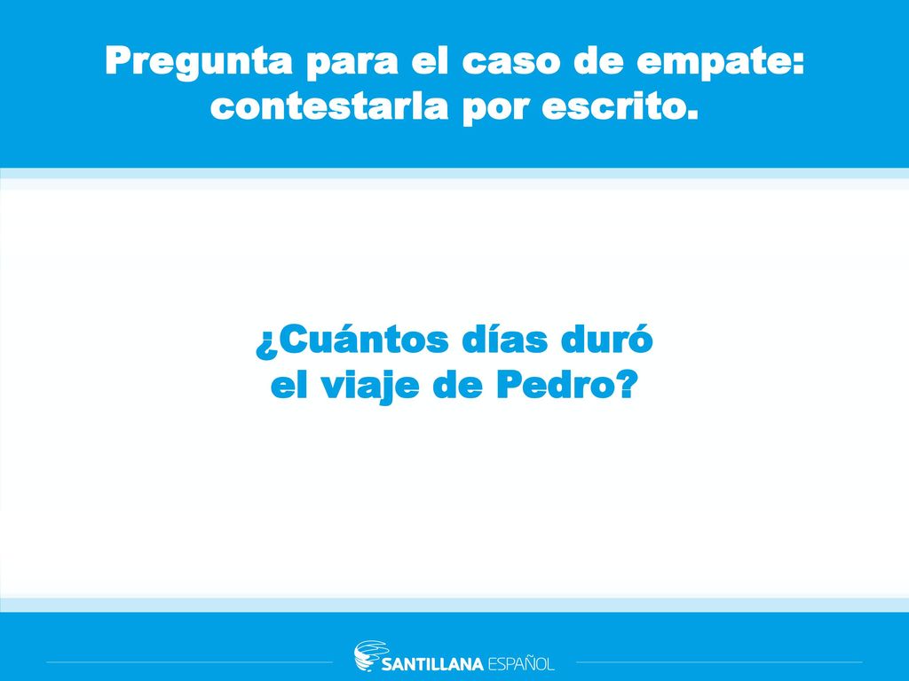 Pregunta para el caso de empate: contestarla por escrito.
