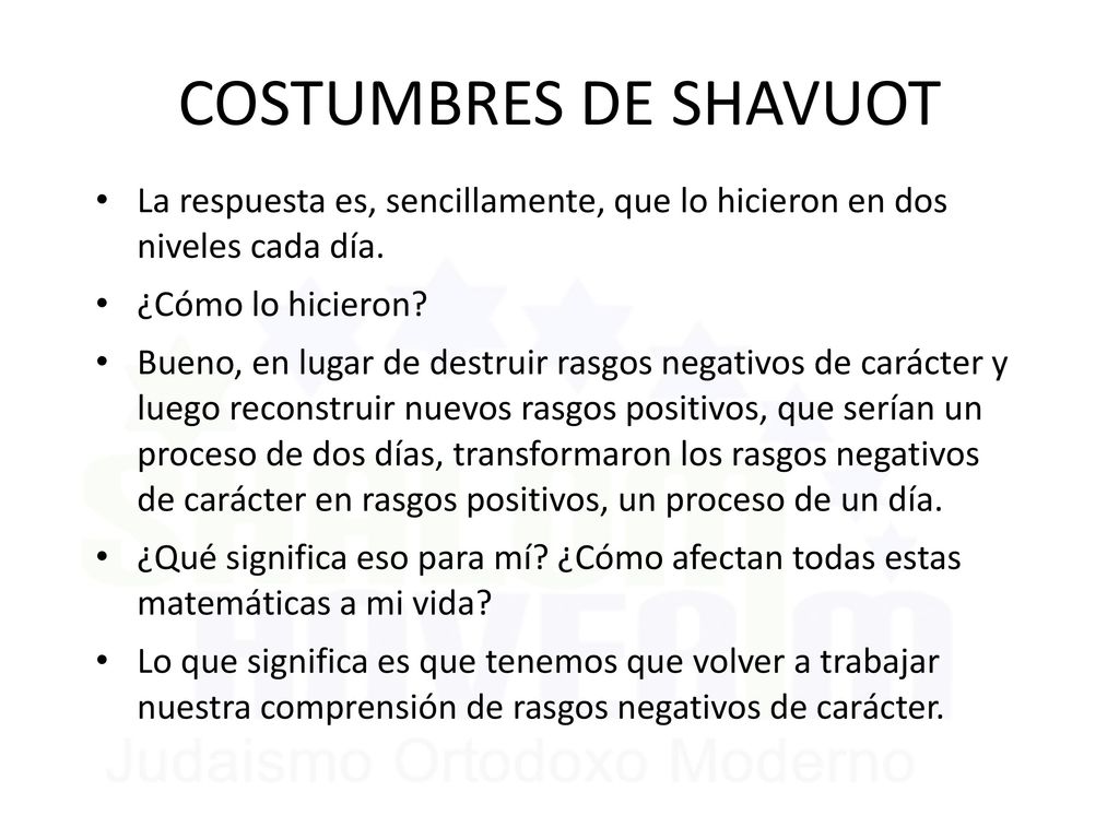 6/11/2018 COSTUMBRES DE SHAVUOT. La respuesta es, sencillamente, que lo hicieron en dos niveles cada día.