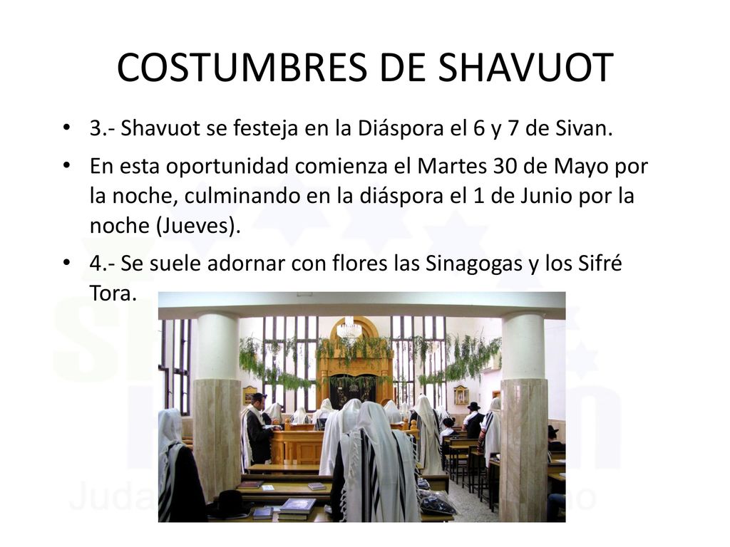 6/11/2018 COSTUMBRES DE SHAVUOT. 3.- Shavuot se festeja en la Diáspora el 6 y 7 de Sivan.