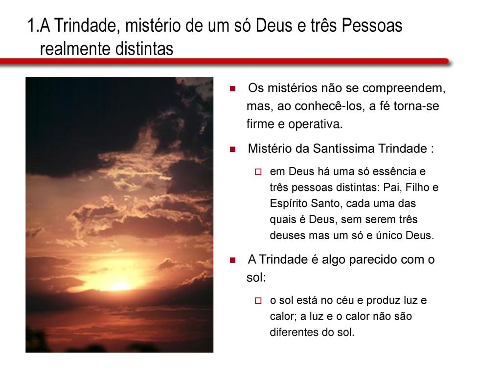 1.A Trindade, mistério de um só Deus e três Pessoas realmente distintas