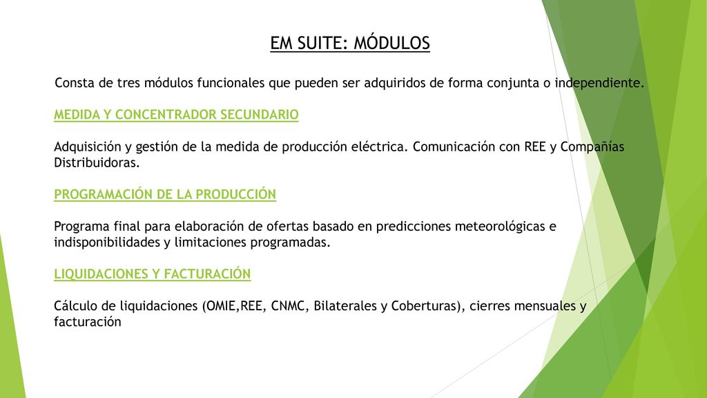 EM SUITE: MÓDULOS Consta de tres módulos funcionales que pueden ser adquiridos de forma conjunta o independiente.
