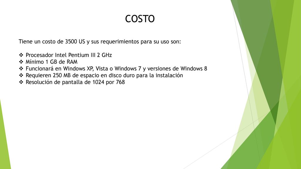 COSTO Tiene un costo de 3500 US y sus requerimientos para su uso son: