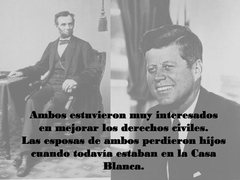 Ambos estuvieron muy interesados en mejorar los derechos civiles.