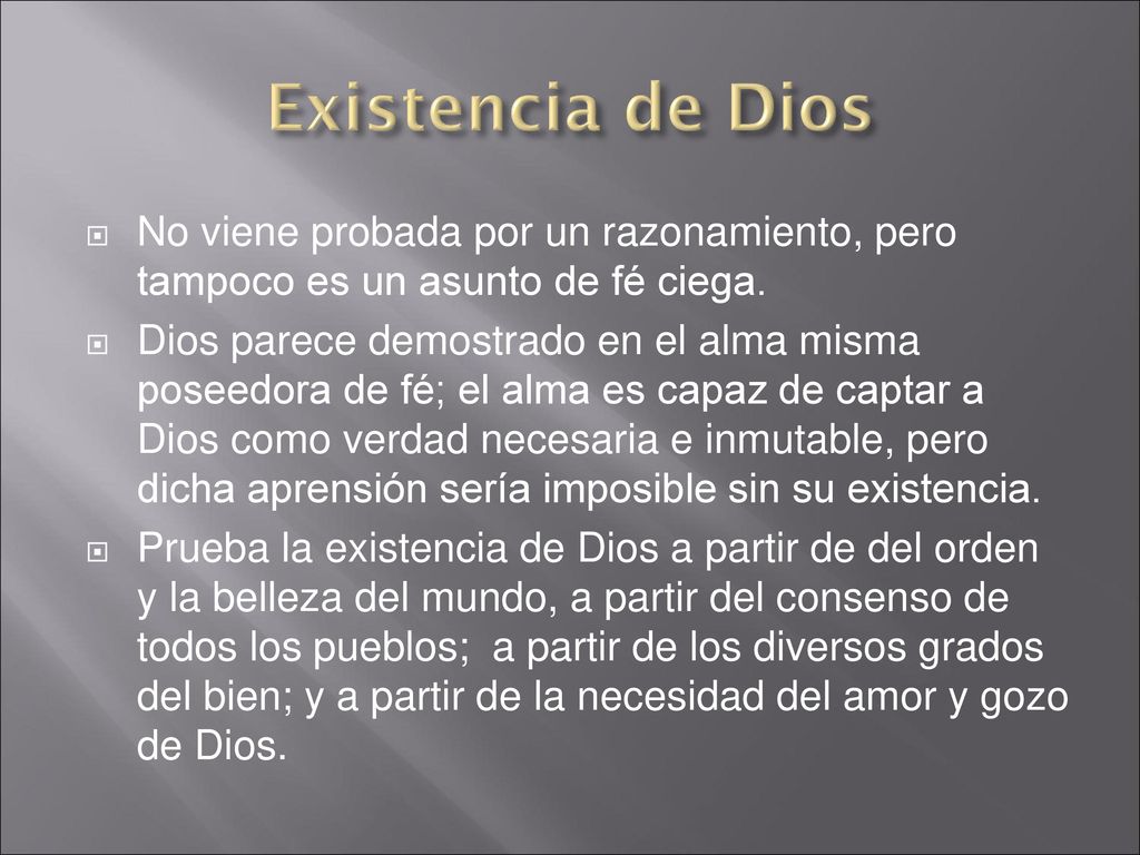 Existencia de Dios No viene probada por un razonamiento, pero tampoco es un asunto de fé ciega.
