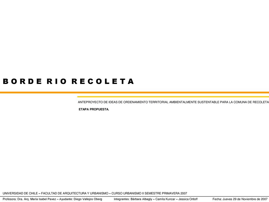B O R D E R I O R E C O L E T A ANTEPROYECTO DE IDEAS DE ORDENAMIENTO TERRITORIAL AMBIENTALMENTE SUSTENTABLE PARA LA COMUNA DE RECOLETA.
