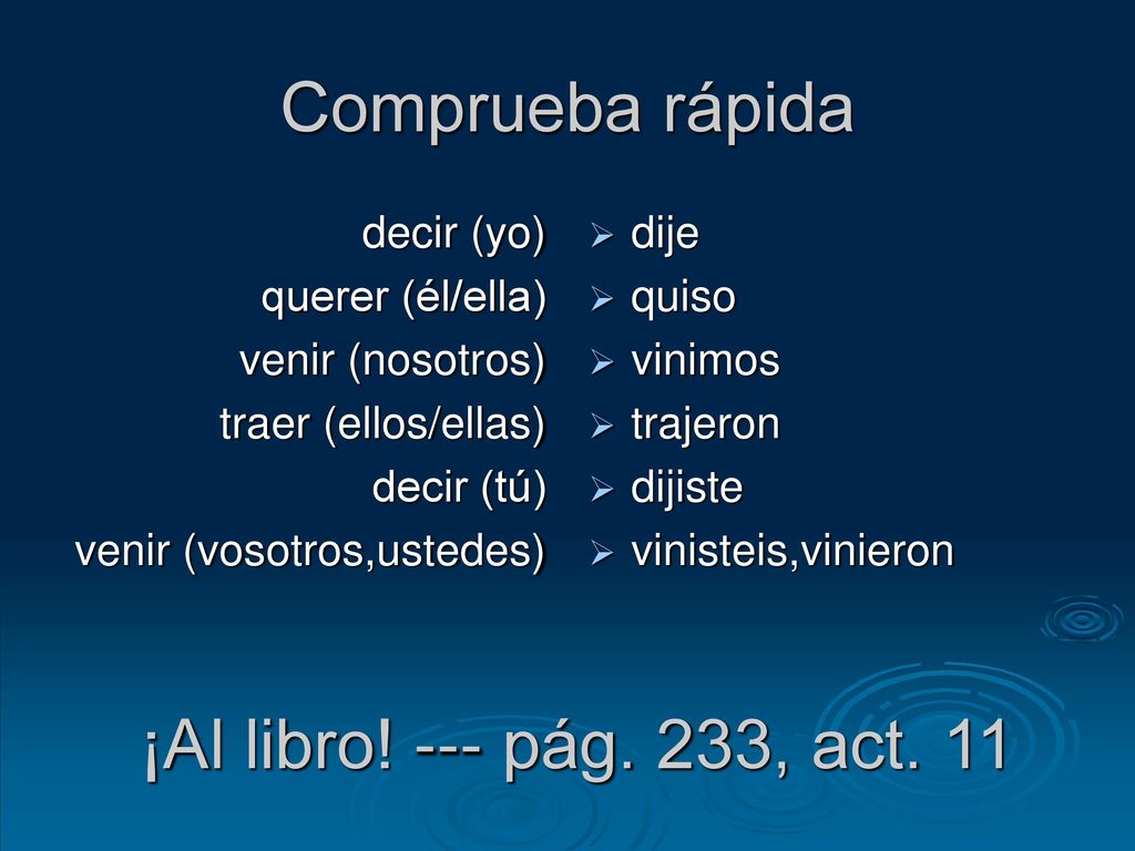 Comprueba rápida ¡Al libro! --- pág. 233, act. 11 decir (yo)
