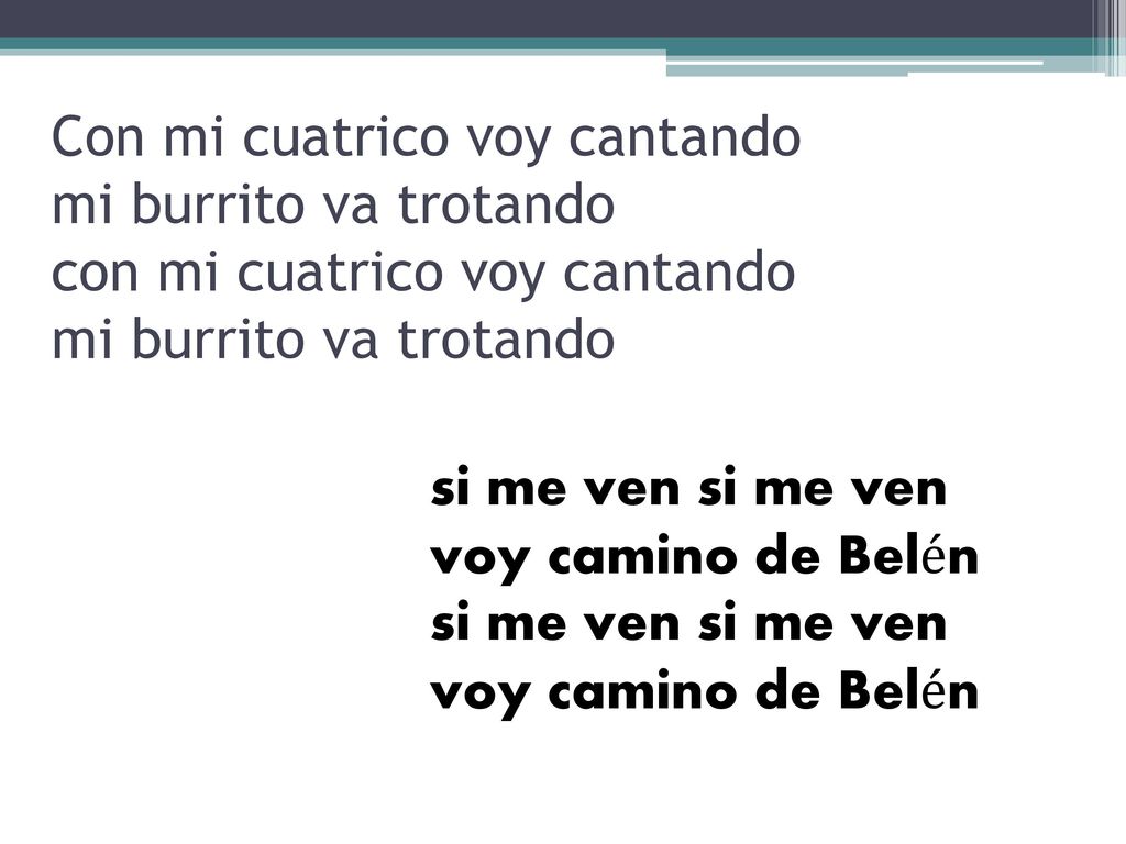 Con mi cuatrico voy cantando mi burrito va trotando con mi cuatrico voy cantando mi burrito va trotando