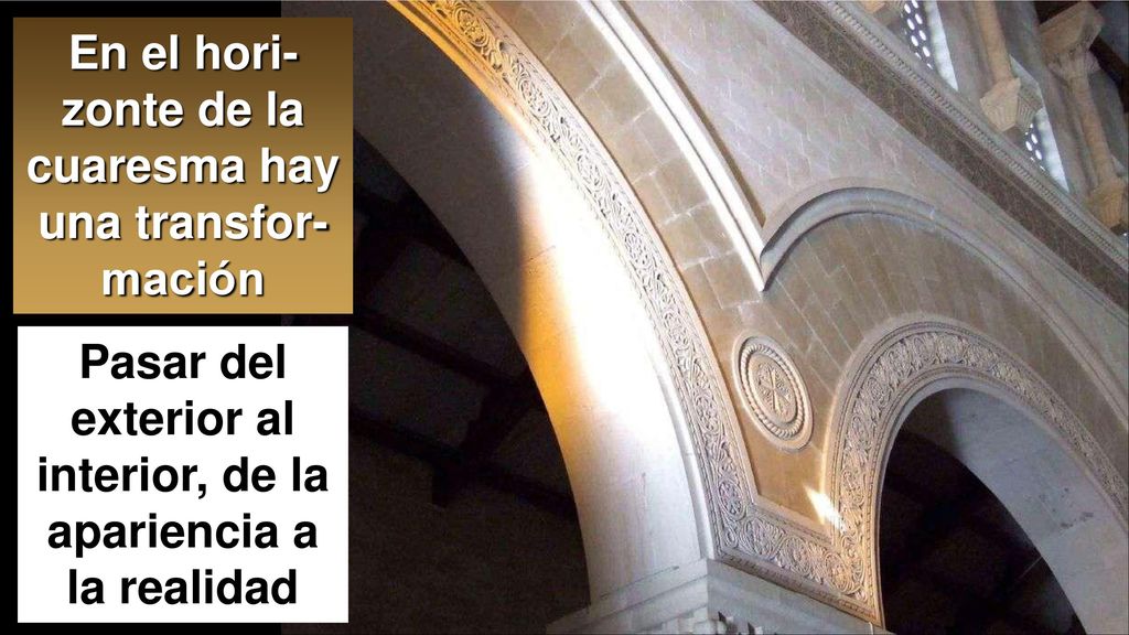 En el hori-zonte de la cuaresma hay una transfor-mación