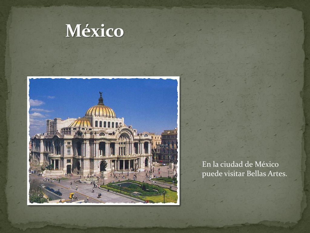 México En la ciudad de México puede visitar Bellas Artes.