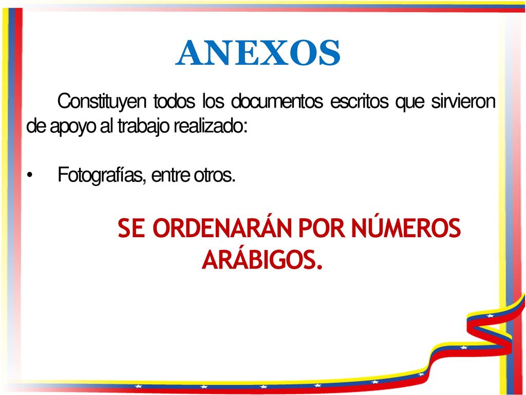 ANEXOS SE ORDENARÁN POR NÚMEROS ARÁBIGOS.