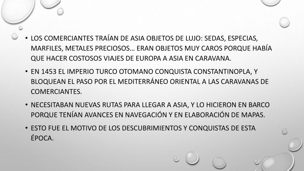 LOS COMERCIANTES TRAÍAN DE ASIA OBJETOS DE LUJO: SEDAS, ESPECIAS, MARFILES, METALES PRECIOSOS… ERAN OBJETOS MUY CAROS PORQUE HABÍA QUE HACER COSTOSOS VIAJES DE EUROPA A ASIA EN CARAVANA.