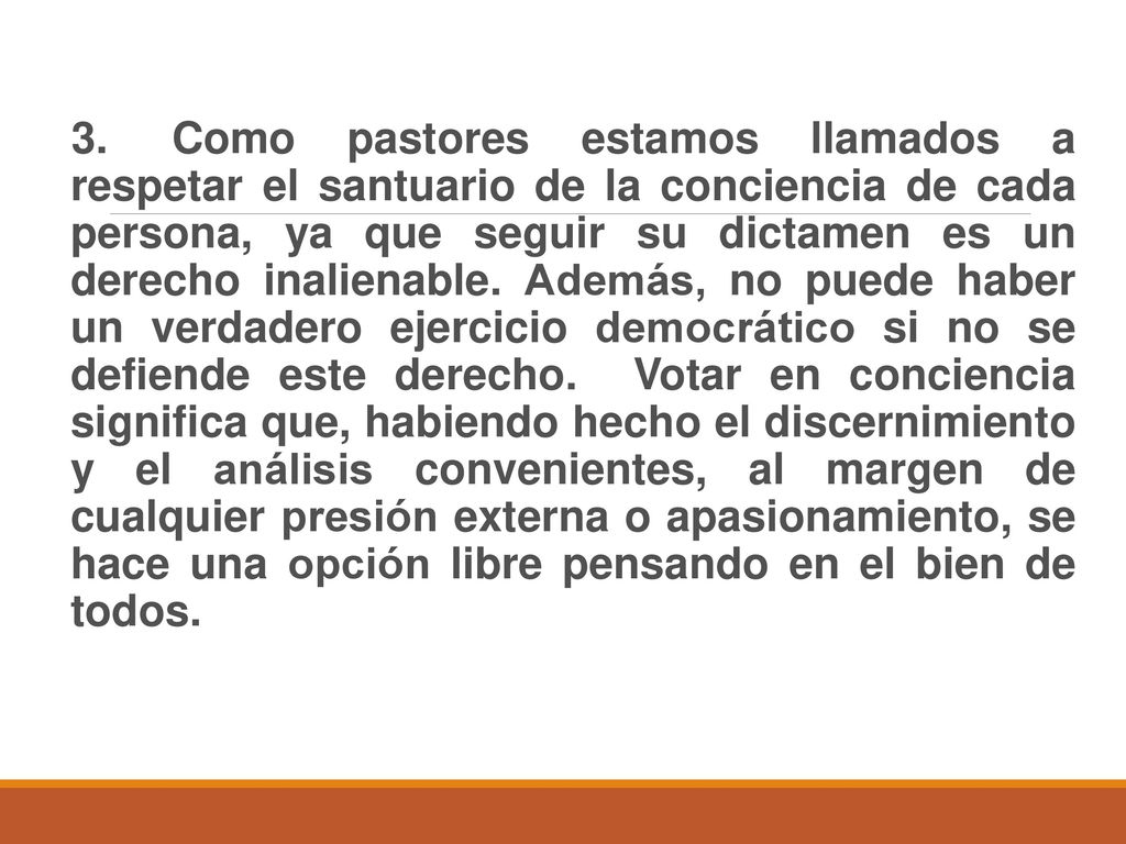 3. Como pastores estamos llamados a respetar el santuario de la conciencia de cada persona, ya que seguir su dictamen es un derecho inalienable.