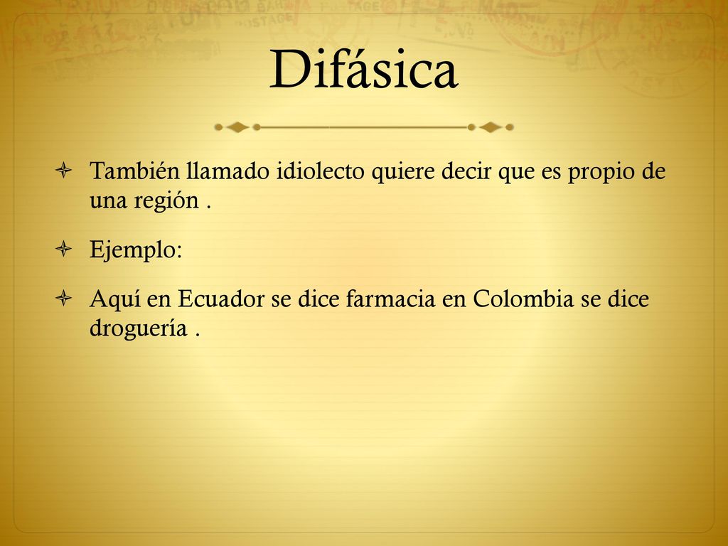 Difásica También llamado idiolecto quiere decir que es propio de una región . Ejemplo: