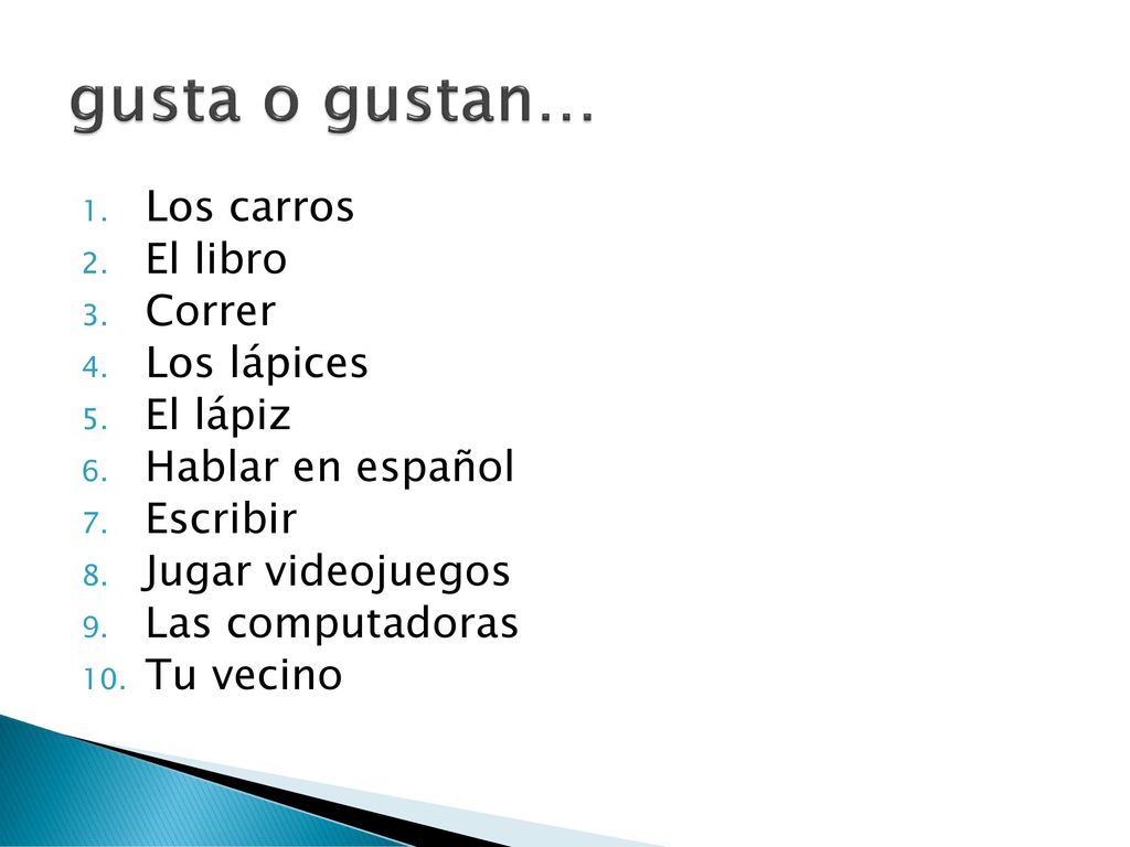 gusta o gustan… Los carros El libro Correr Los lápices El lápiz