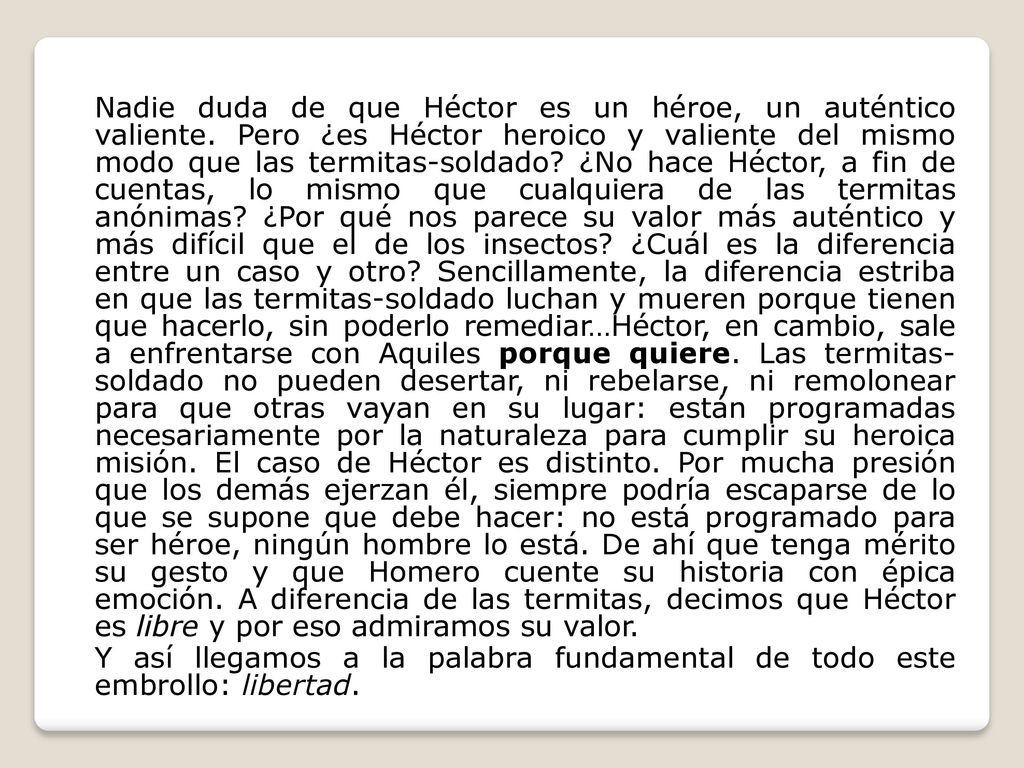 Nadie duda de que Héctor es un héroe, un auténtico valiente