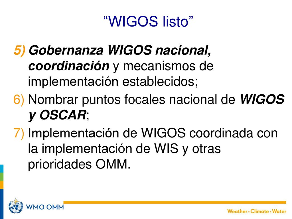 WIGOS listo Gobernanza WIGOS nacional, coordinación y mecanismos de implementación establecidos;