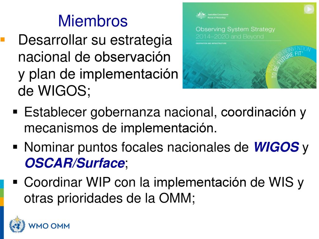 Miembros Desarrollar su estrategia nacional de observación y plan de implementación de WIGOS;