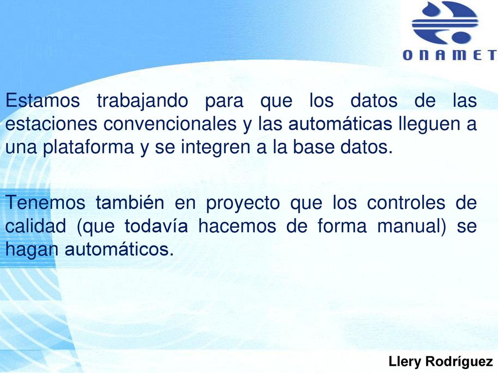 Estamos trabajando para que los datos de las estaciones convencionales y las automáticas lleguen a una plataforma y se integren a la base datos.