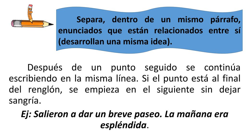 Separa, dentro de un mismo párrafo, enunciados que están relacionados entre sí (desarrollan una misma idea).