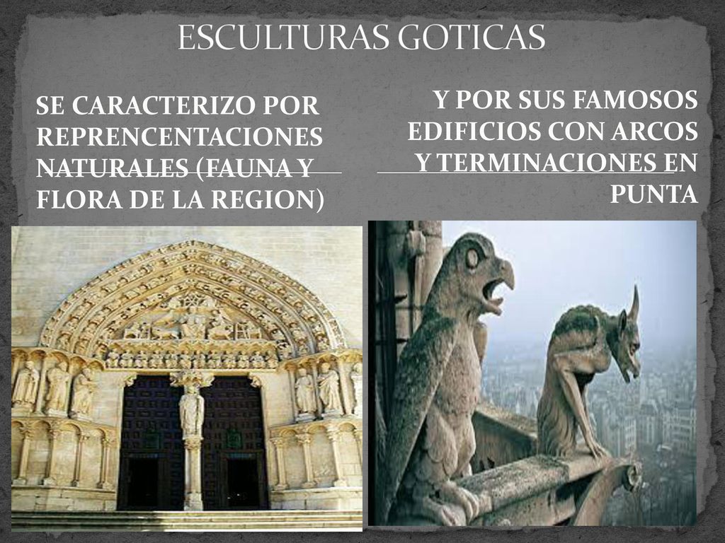 ESCULTURAS GOTICAS Y POR SUS FAMOSOS EDIFICIOS CON ARCOS Y TERMINACIONES EN PUNTA.