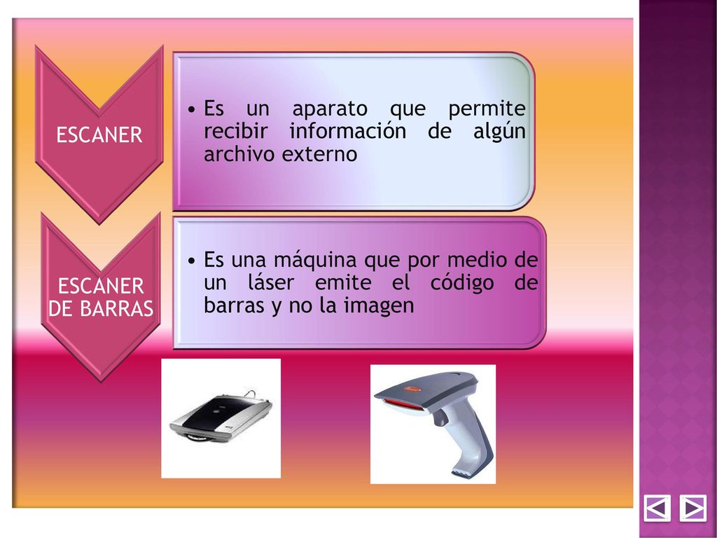 ESCANER Es un aparato que permite recibir información de algún archivo externo. ESCANER DE BARRAS.