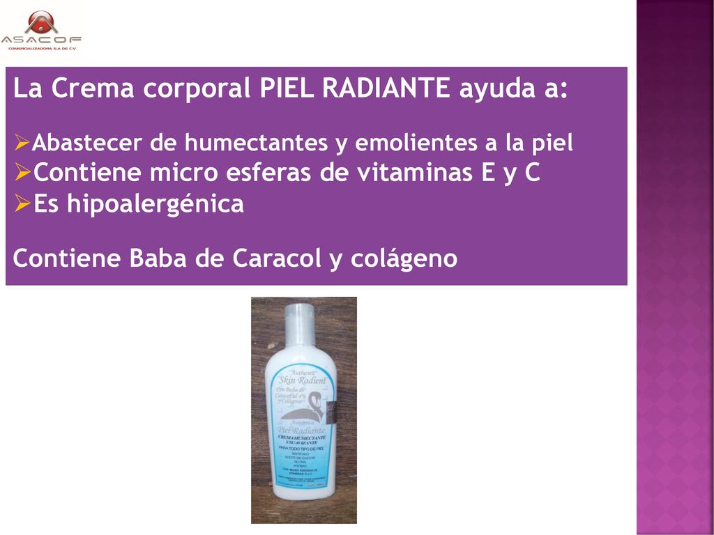 La Crema corporal PIEL RADIANTE ayuda a: