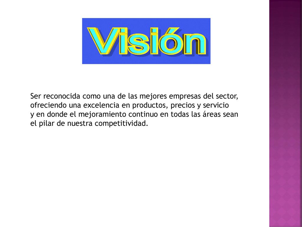 Ser reconocida como una de las mejores empresas del sector,