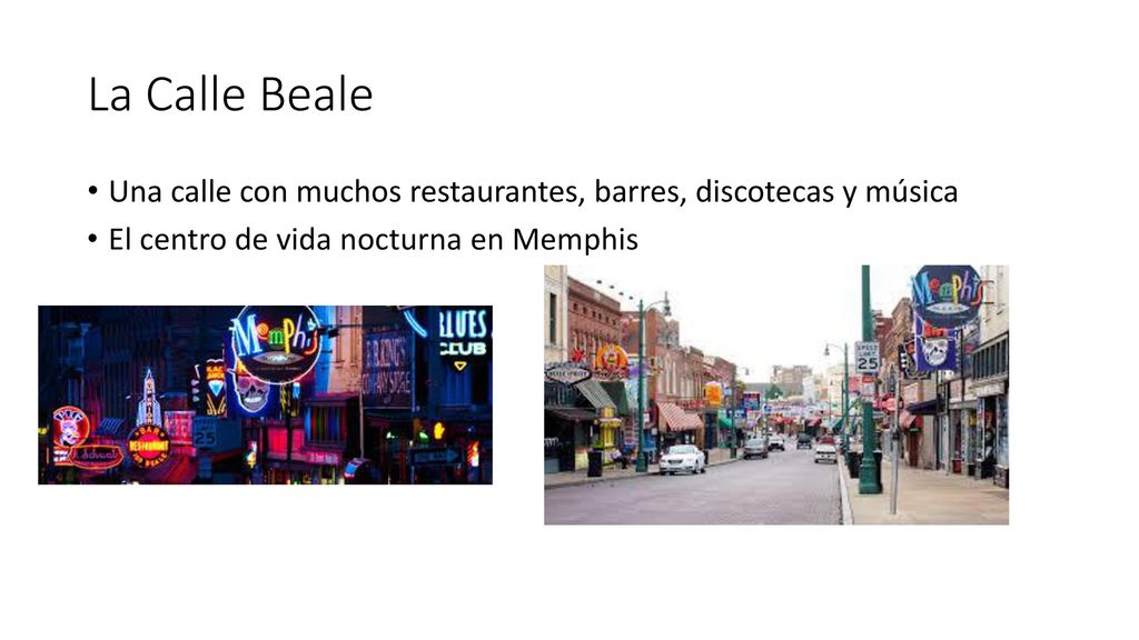 La Calle Beale Una calle con muchos restaurantes, barres, discotecas y música.