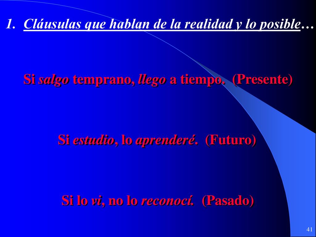 1. Cláusulas que hablan de la realidad y lo posible…