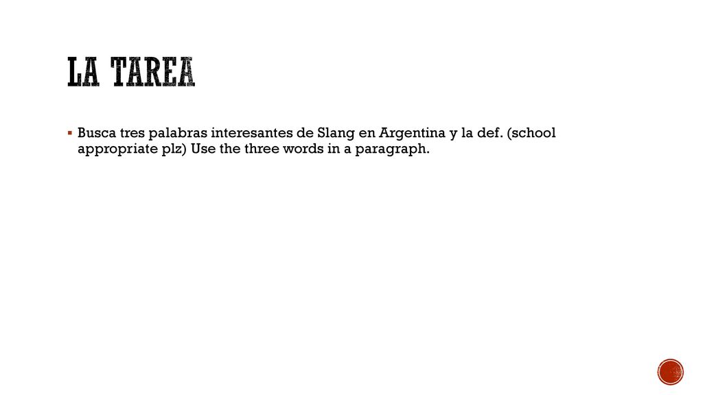 La tarea Busca tres palabras interesantes de Slang en Argentina y la def.